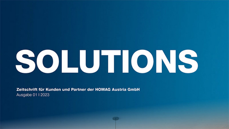 HOMAG Austria Kundenmagazin Solutions Ausgabe 01.2023
