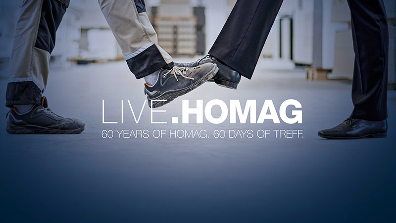 Live.HOMAG 60 years of HOMAG. 60 days of Treff.
